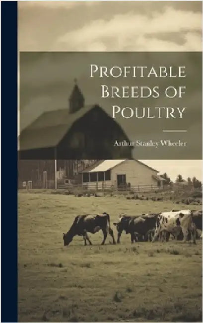 Profitable Breeds of Poultry by Wheeler, Arthur Stanley