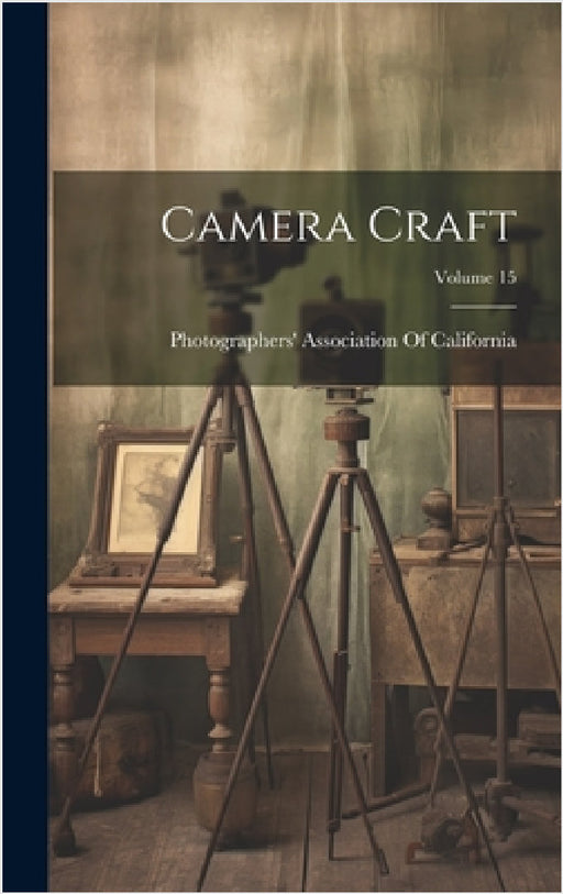 Camera Craft; Volume 15 by Photographers' Association of Califor
