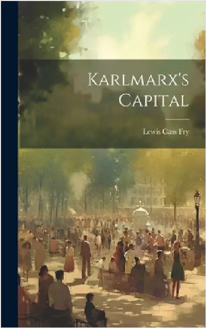 Karlmarx's Capital by Fry, Lewis Cass