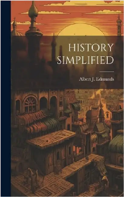 History Simplified by Edmunds, Albert J.