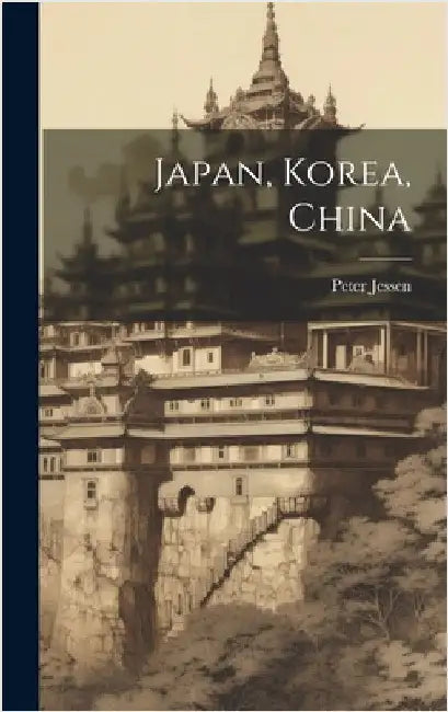 Japan, Korea, China by Jessen, Peter
