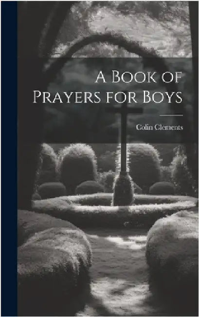A Book of Prayers for Boys by Clements, Colin