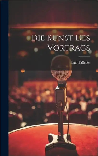 Die Kunst Des Vortrags by Palleske, Emil