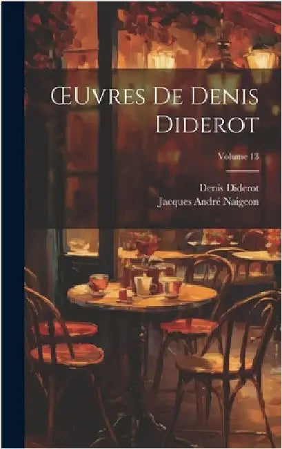 OEuvres De Denis Diderot; Volume 13 by Diderot, Denis