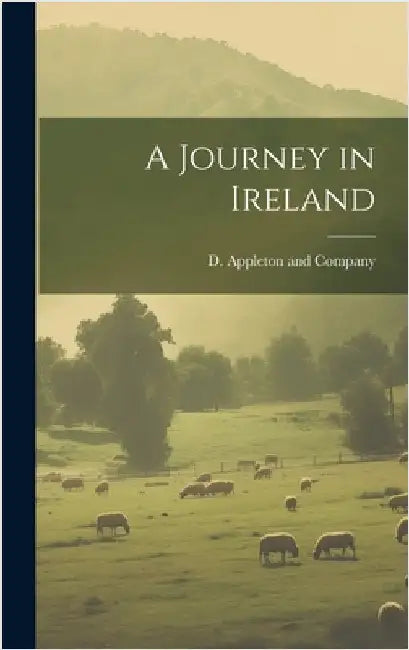A Journey in Ireland by D Appleton and Company