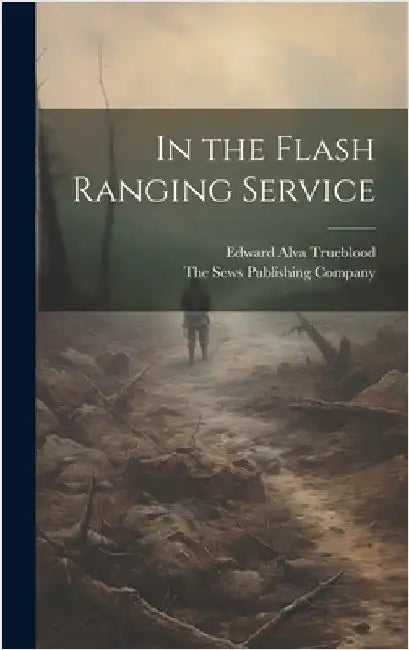 In the Flash Ranging Service by Trueblood, Edward Alva
