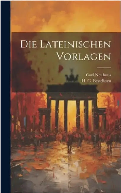 Die Lateinischen Vorlagen by Neuhaus, Carl