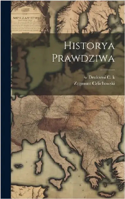 Historya Prawdziwa by Celichowski, Zygmunt