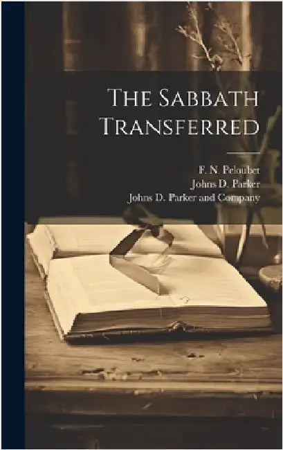 The Sabbath Transferred by Parker, Johns D.