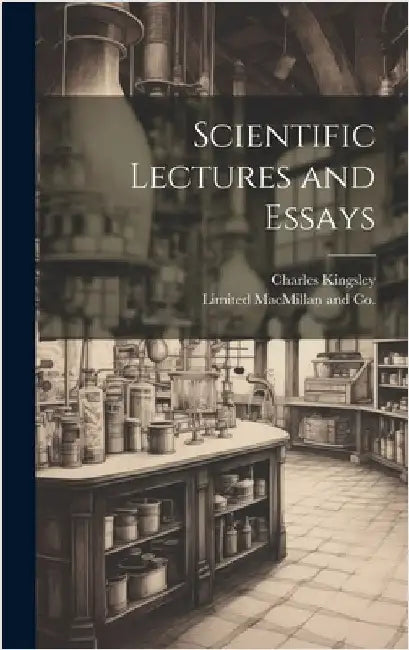 Scientific Lectures and Essays by Kingsley, Charles