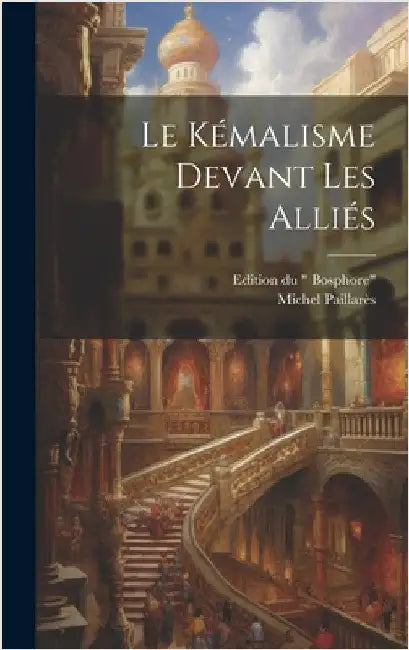 Le kémalisme Devant Les Alliés by Paillarès, Michel