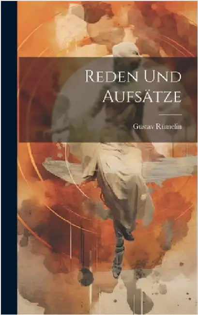 Reden und Aufsätze by Rümelin, Gustav