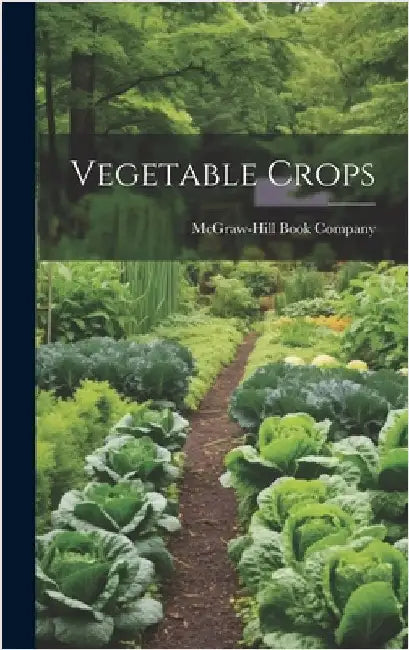 Vegetable Crops by McGraw-Hill Book Company