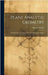 Plane Analytic Geometry: With Introductory Chapters On the Differential Calculus by Bôcher, Maxime