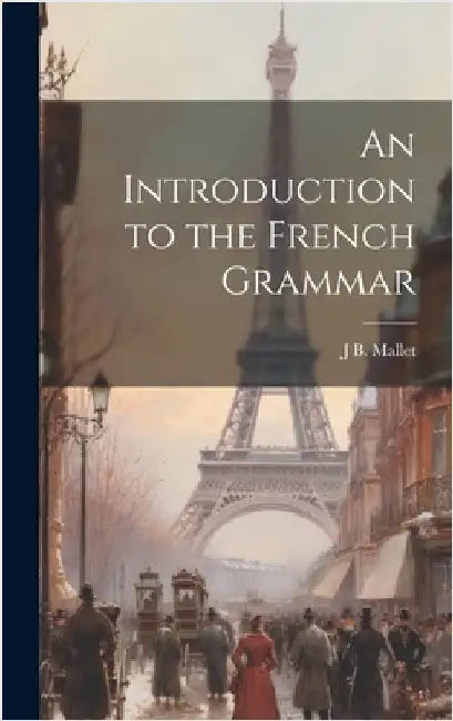 An Introduction to the French Grammar by Mallet, J. B.