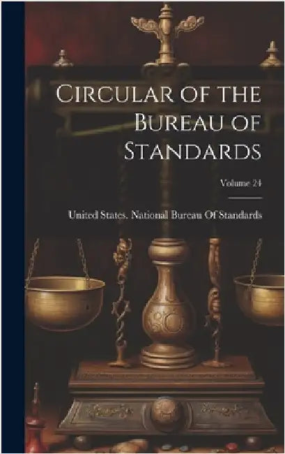 Circular of the Bureau of Standards; Volume 24 by United States National Bureau of Sta