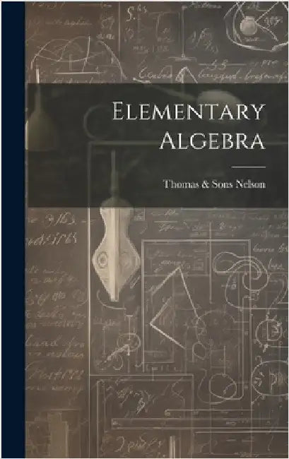 Elementary Algebra by Nelson, Thomas &. Sons