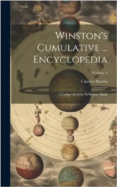 Winston's Cumulative ... Encyclopedia: A Comprehensive Reference Book; Volume 3 by Morris, Charles