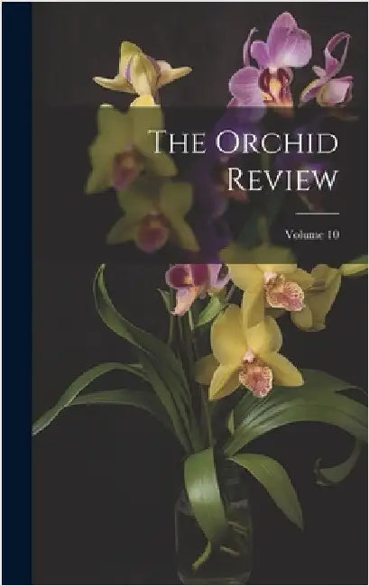 The Orchid Review; Volume 10 by Anonymous