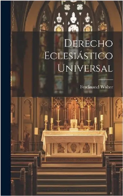 Derecho Eclesiástico Universal by Walter, Ferdinand