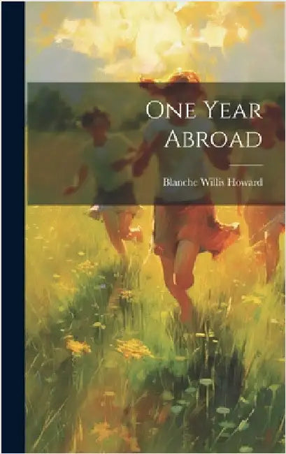 One Year Abroad by Howard, Blanche Willis
