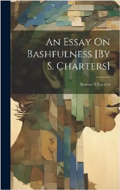 An Essay On Bashfulness [By S. Charters] by Charters, Samuel