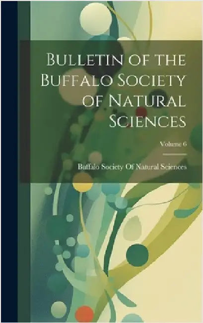 Bulletin of the Buffalo Society of Natural Sciences; Volume 6 by Buffalo Society of Natural Sciences