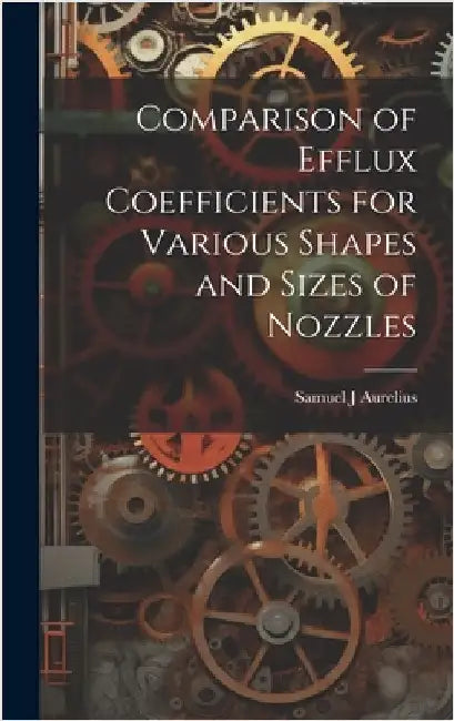Comparison of Efflux Coefficients for Various Shapes and Sizes of Nozzles by Aurelius, Samuel J.