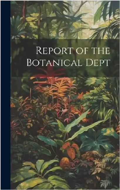 Report of the Botanical Dept by Anonymous