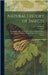 Natural History of Insects: Comprising Their Architecture, Transformations, Senses, Food, Habits--collection, Preservation and Arrangement Volume; by Anonymous