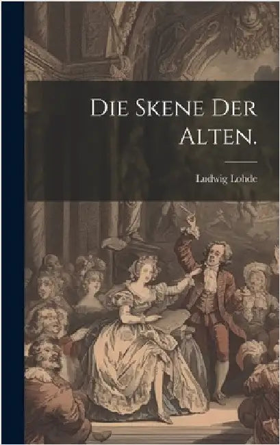 Die Skene der Alten. by Lohde, Ludwig