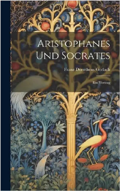 Aristophanes Und Socrates: Ein Vortrag by Gerlach, Franz Dorotheus