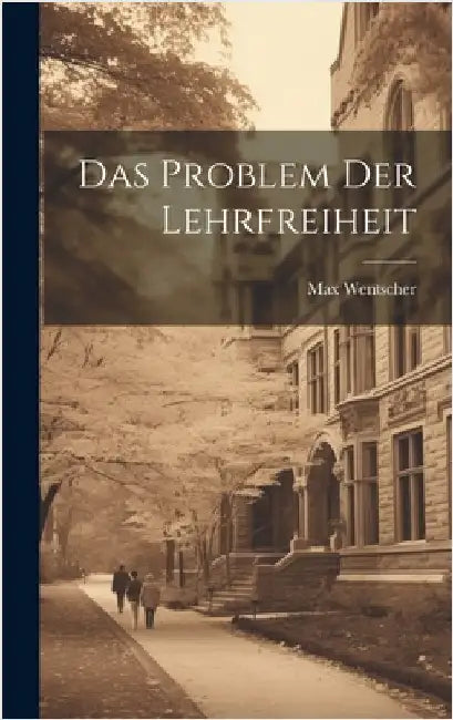 Das Problem Der Lehrfreiheit by Wentscher, Max