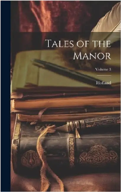 Tales of the Manor; Volume 3 by Hofland, 1770-1844