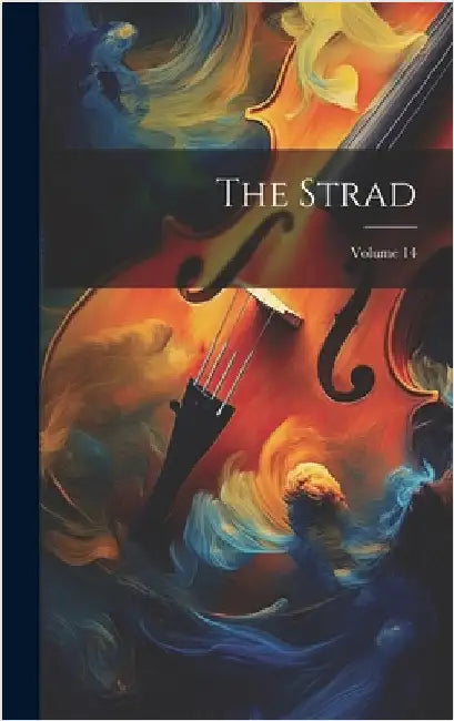 The Strad; Volume 14 by Anonymous