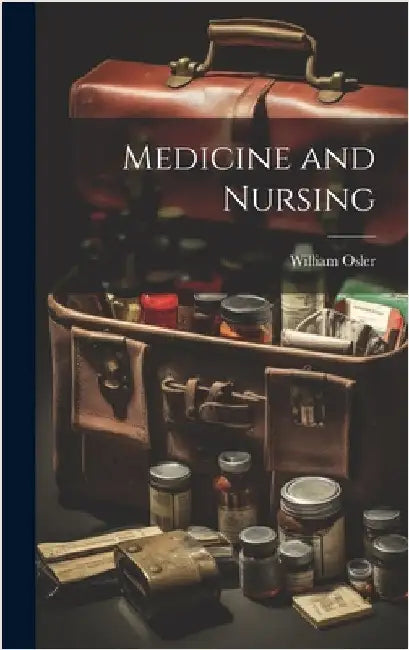 Medicine and Nursing by Osler, William