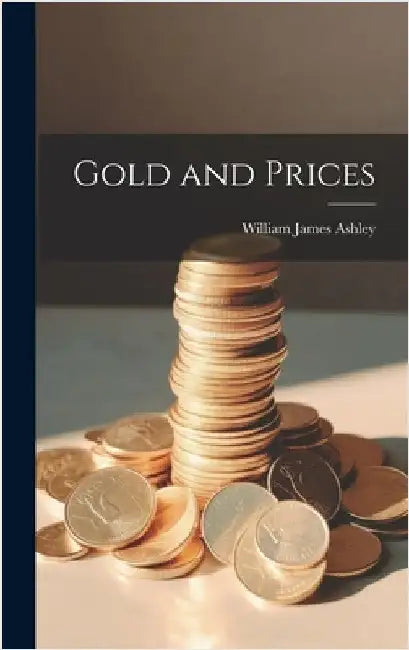 Gold and Prices by Ashley, William James