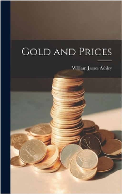 Gold and Prices by William James Ashley