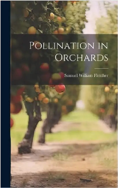 Pollination in Orchards by Fletcher, Samuel William