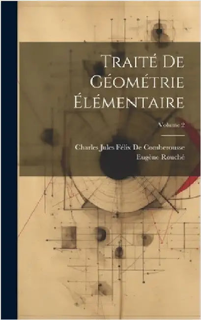 Traité De Géométrie Élémentaire; Volume 2 by Rouché, Eugène