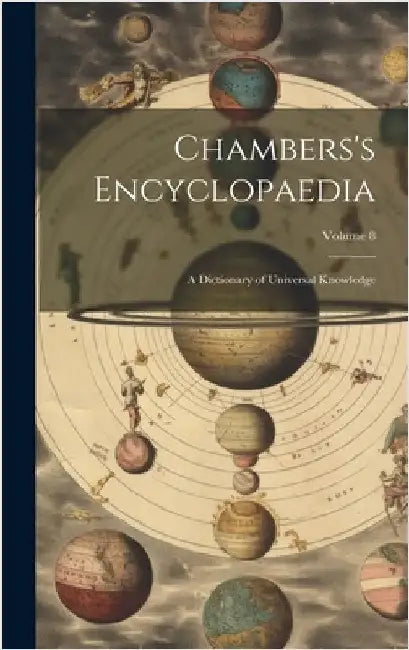 Chambers's Encyclopaedia: A Dictionary of Universal Knowledge; Volume 8 by Anonymous