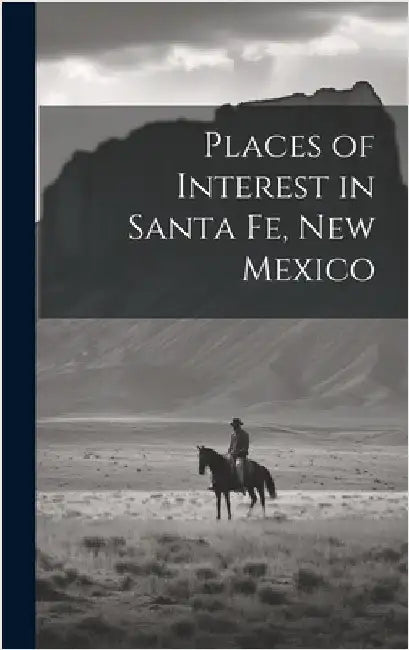 Places of Interest in Santa Fe, New Mexico by Anonymous