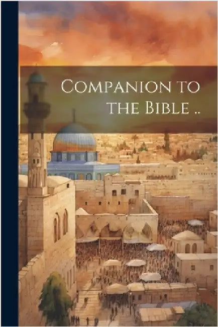 Companion to the Bible .. by Anonymous