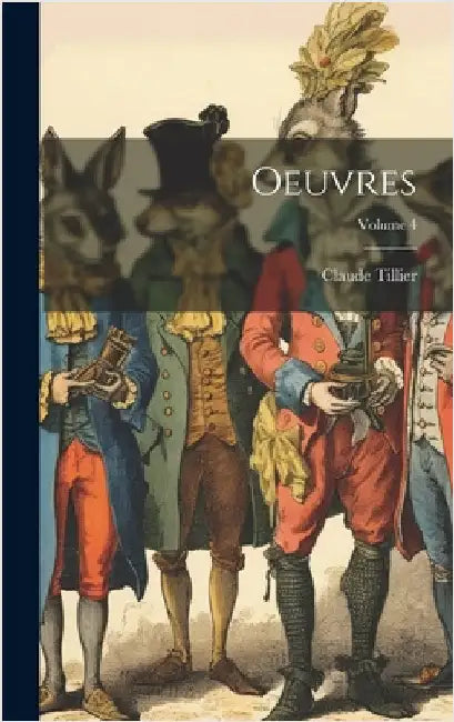 Oeuvres; Volume 4 by Tillier, Claude