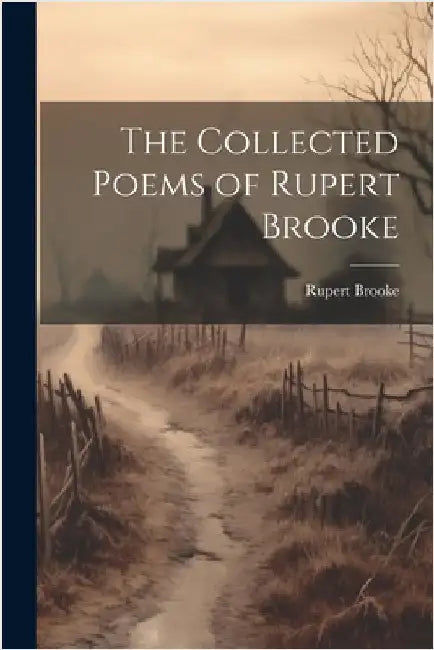 The Collected Poems of Rupert Brooke by Brooke, Rupert