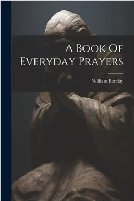 A Book Of Everyday Prayers by Barclay, William