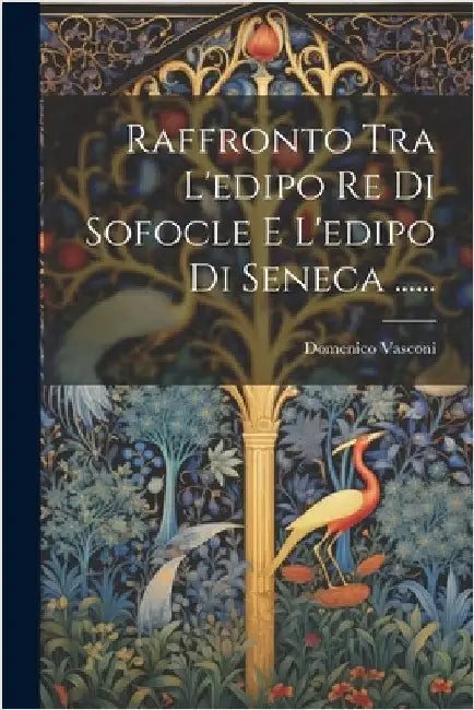 Raffronto Tra L'edipo Re Di Sofocle E L'edipo Di Seneca ...... by Vasconi, Domenico