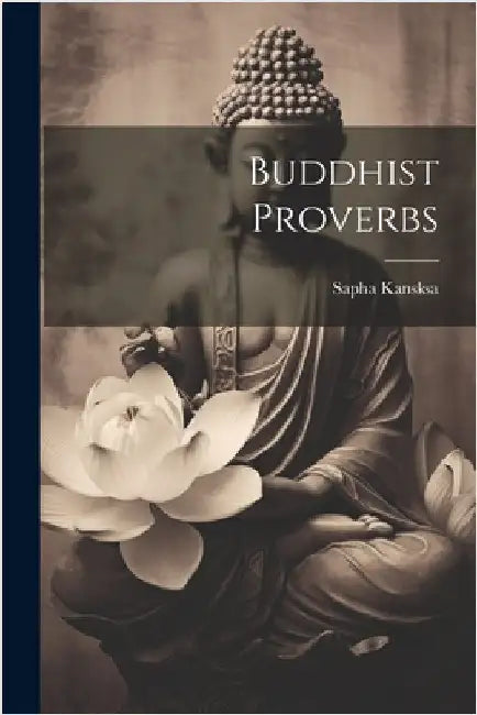 Buddhist Proverbs by Kansksa, Sapha