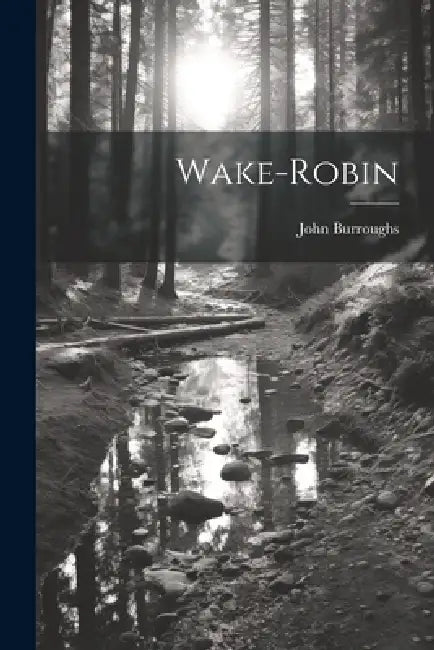 Wake-Robin by John Burroughs