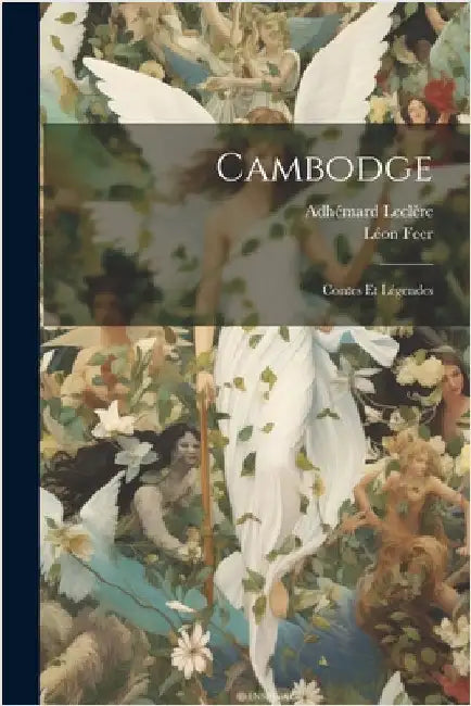 Cambodge: Contes Et Légendes by Feer, Léon